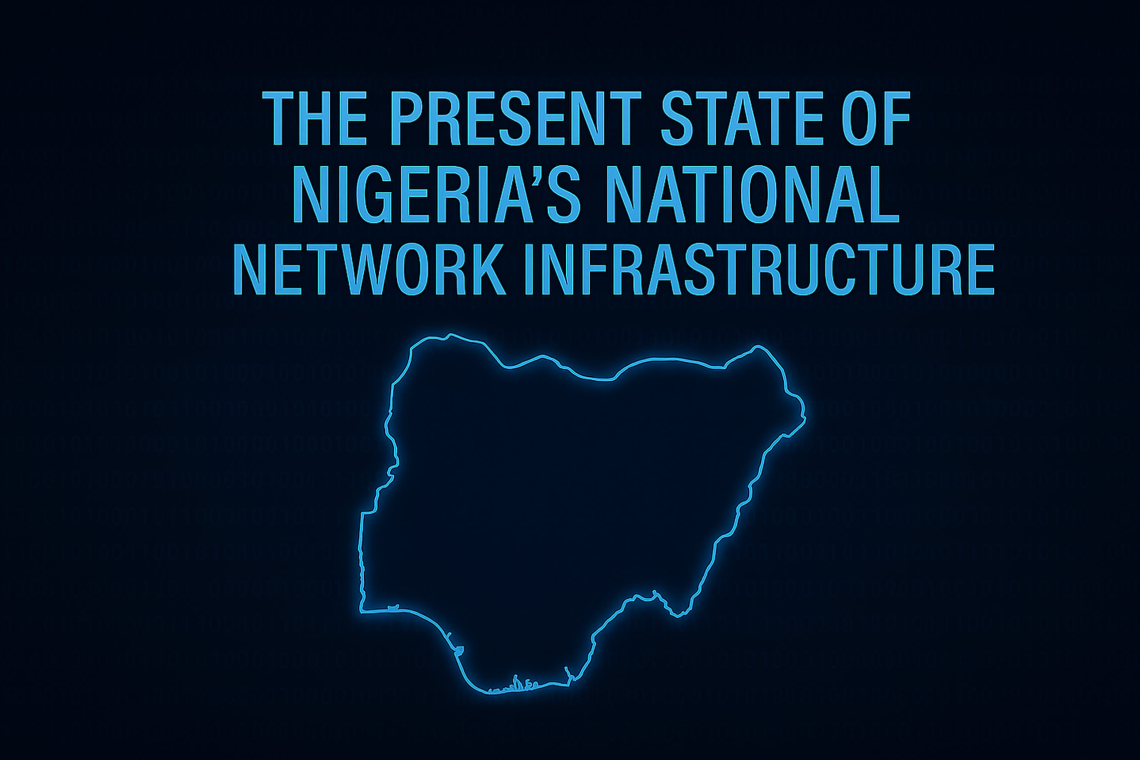 The Present State of Nigeria’s National Network Infrastructure